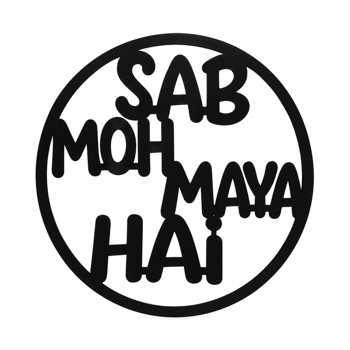 Sab Moh Maya Hai MDF Wall Art – Black Round Quote Décor, 40 × 40 cm